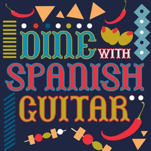 Dine with Spanish Guitar - Spanish Restaurant Music Academy