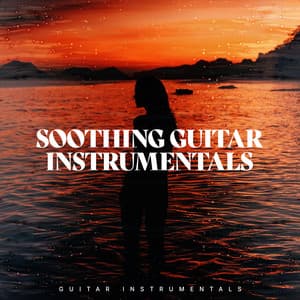Soothing Guitar Instrumentals - Guitar Instrumentals