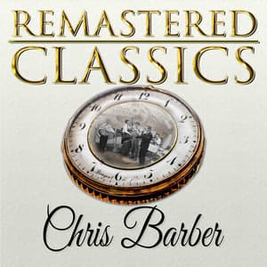 Remastered Classics, Vol. 12, Chris Barber - Chris Barber