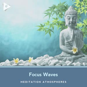 Focus Waves - Meditation Atmospheres