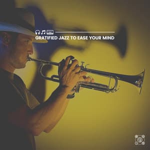 Gratified Jazz to Ease Your Mind - Smooth Jazz