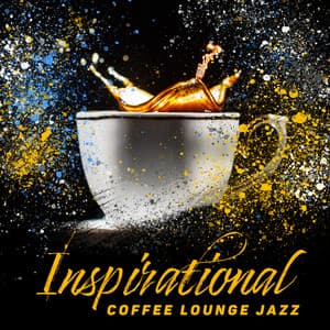 Inspirational Coffee Lounge Jazz: Soft Swing Jazz Music, Cozy Morning, Time with Coffee, Chill Jazz - Funny Jazz Project
