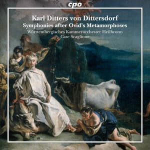 Karl Ditters von Dittersdorf: Symphonies after Ovid‘s Metamorphoses - Carl Ditters von Dittersdorf