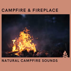 Natural Campfire Sounds - Campfire & Fireplace