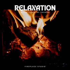 Relaxation: Warm Campfire Sounds - Fireplace Studio