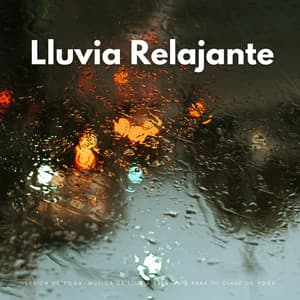 Sesión De Yoga: Música De Lluvia Relajante Para Tu Clase De Yoga - PAZ