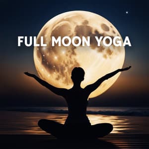 Full Moon Yoga: Energy Flow Through Me, Yoga Power - Yoga Relaxation Music