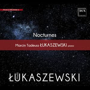 Paweł Łukaszewski: Nocturnes for Piano, Musica Profana 3 - Paweł Łukaszewski