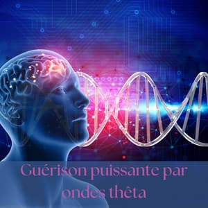 Guérison puissante par ondes thêta: Méditation profonde, Sommeil, élévation de l'intuition, Amélioration de la mémoire - Thérapie par ondes cérébrales