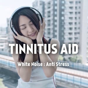 White Noise: Anti Stress - Tinnitus Aid