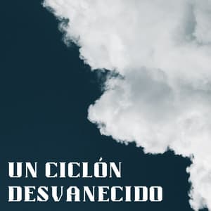 Un Ciclón Desvanecido - Nubes maravillosas
