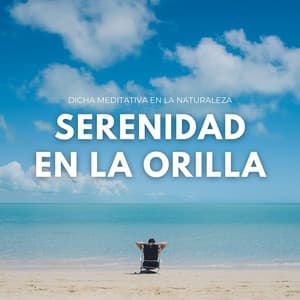 Serenidad En La Orilla: Dicha Meditativa En La Naturaleza - Sonidos curativos de la naturaleza