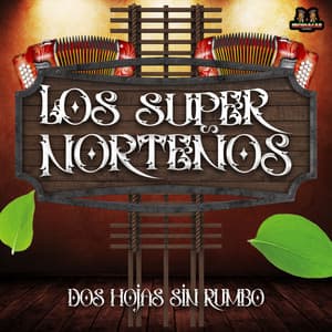Dos Hojas Sin Rumbo - Los Super Norteños