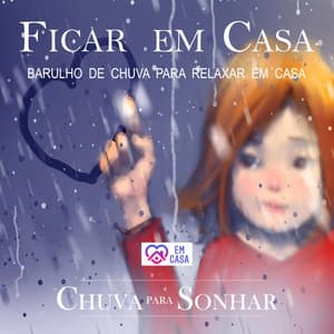 Ficar Em Casa - Barulho De Chuva Para Relaxar Em Casa - Chuva Para Sonhar