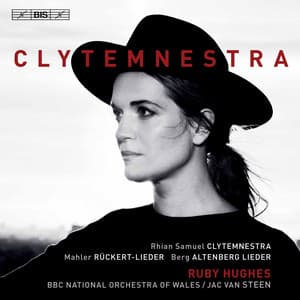 Clytemnestra: Orchestral Songs - Ruby Hughes
