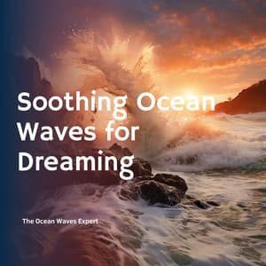 Soothing Ocean Waves for Dreaming - The Ocean Waves Expert