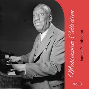 Masterpiece Collection Vol 3 - James P. Johnson