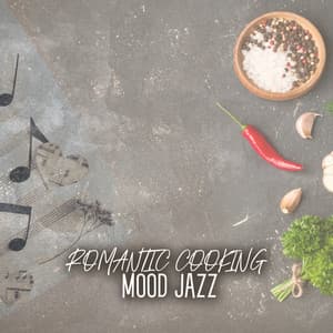 Romantic Cooking Mood Jazz: Couple Cooking Time - Romantic Moods Academy