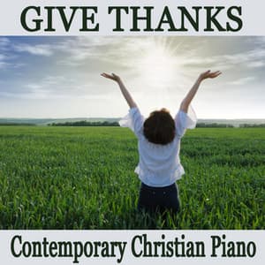 Give Thanks - Contemporary Christian Piano - Praise and Worship