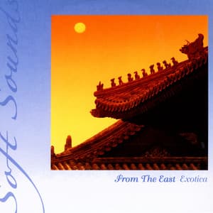 From The East Exotica - Soft Sounds