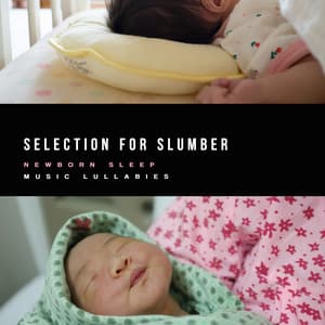 Selection for Slumber - Newborn Sleep Music Lullabies