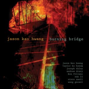 Hwang: Burning Bridge - Jason Kao Hwang