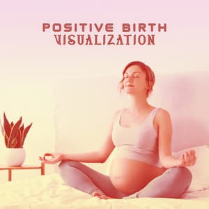 Positive Birth Visualization: Pregnancy Meditation, Hypnobirthing, Positive Affirmation for Pregnant - Hypnobirthing Music Company