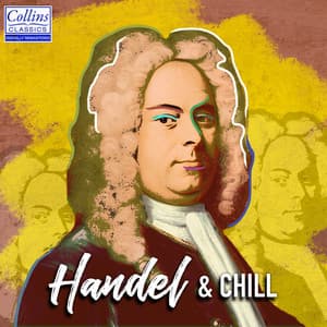 Handel and Chill - George Frideric Handel