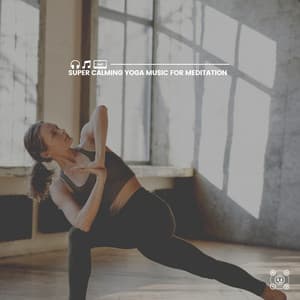 Super Calming Yoga Music for Meditation - Yoga Featured Music