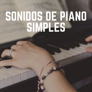 Sonidos de Piano Simples - Piano Suave Relajante