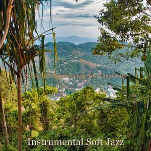 Sprightly Soundscape for Vacations - Instrumental Soft Jazz