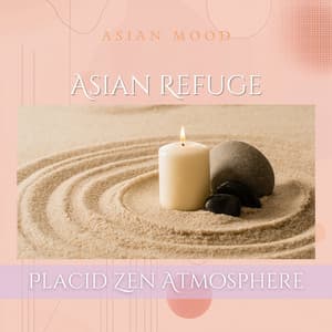 Asian Refuge: Placid Zen Atmosphere - Asian Mood