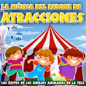 La Música del Parque de Atracciones. Los Éxitos de los Dibujos Animados de la Tele - Grupo Infantil Guarderia Pon
