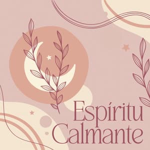Espíritu Calmante: Activación de Sonidos Curativos, Atención Plena, Sueño Profundo - Ambiente Relajante de Música