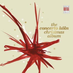 The Concerto Köln Christmas Album - Concerto Köln