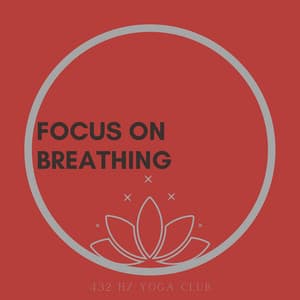 Focus on Breathing, Soothing Music, Reducing Your Stress 432 Hz - 432 Hz Yoga Club
