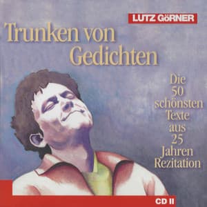 Trunken von Gedichten. Teil 2 - Lutz Görner