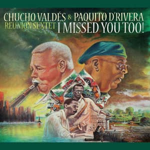 I Missed You Too! - Chucho Valdés