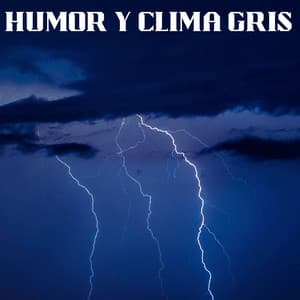 Humor Y Clima Gris - Llover fuerte