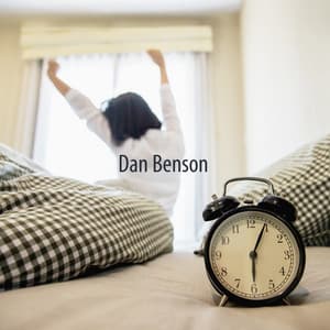 Wake Up Gently: Morning Playlist To Get You Out of Bed - Dan Benson