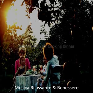 Brilliant Bgm for Cooking Dinner - Musica Rilassante & Benessere