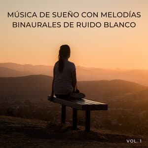 Música De Sueño Con Melodías Binaurales De Ruido Blanco Vol. 1 - Binaural Beats sueño profundo