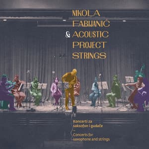 Koncerti Za Saksofon I Gudače / Concerts For Saxophone And Strings - Acoustic Project Strings