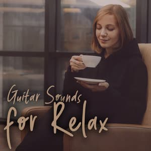 Guitar Sounds for Relax: Feel Better, Balance, Relief Stress - Balanced New Age Rhythms