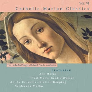 Catholic Classics, Vol. 6: Catholic Marian Classics - The Cathedral Singers