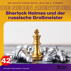 Sherlock Holmes und der russische Großmeister - Sherlock Holmes - Die neuen Abenteuer