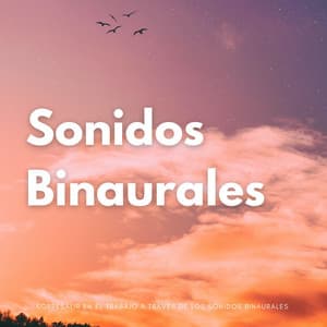 Sobresalir En El Trabajo A Través De Los Sonidos Binaurales - Ritmos binaurales Música de trabajo