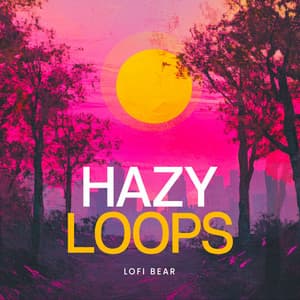 Hazy Loops - LoFi Bear