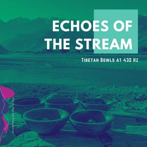 Echoes of the Stream: Tibetan Bowls at 432 Hz - 432 hz Positive Frequencies