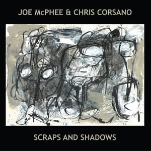Scraps And Shadows - Joe Mcphee